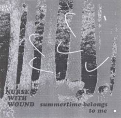 Nurse With Wound : Summertime Belongs to Me I